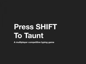 Press shift to taunt